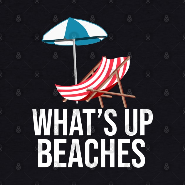 What's up Beaches Shirt for Men Women, Kids by HopeandHobby